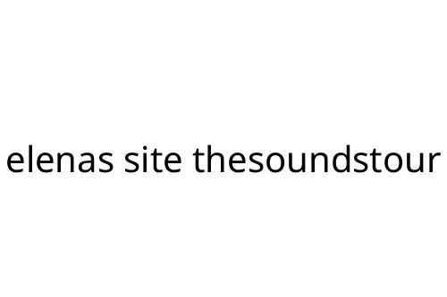 elenas site thesoundstour