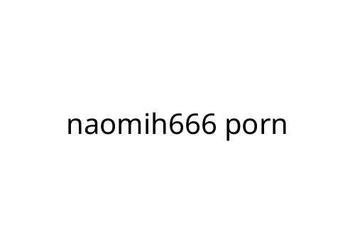 naomih666 porn