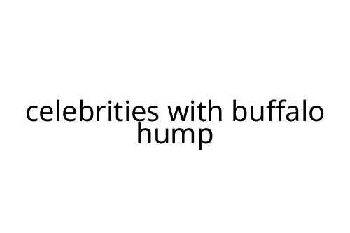 celebrities_with_buffalo_hump