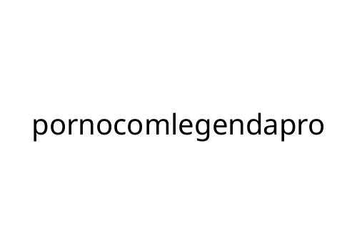 pornocomlegendapro