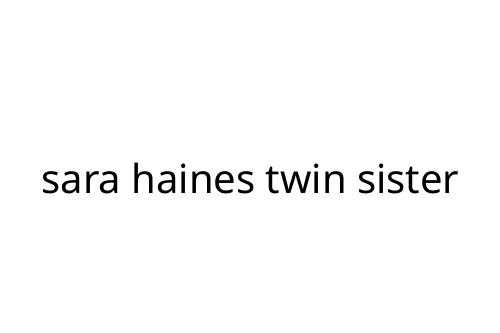 sara_haines_twin_sister