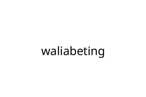 waliabeting