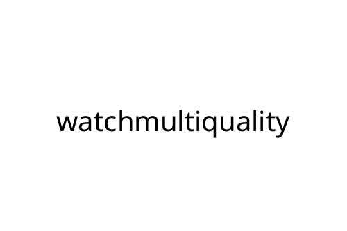 watchmultiquality