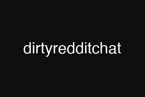 dirtyredditchat