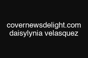 covernewsdelight.com daisylynia velasquez