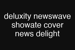 deluxity newswave showate cover news delight