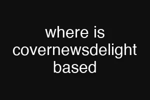 where is covernewsdelight based